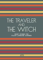 The Traveler And The Witch: Short Stories for Italian Language Learners
