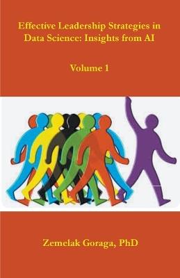 Effective Leadership Strategies in Data Science: Insights from AI - Zemelak Goraga - cover