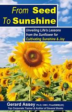 From Seed To Sunshine: Unveiling Life's Lessons from the Sunflower for Cultivating Sunshine & Joy