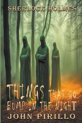 Sherlock Holmes, Things That Go Bump In The Night - John Pirillo - cover