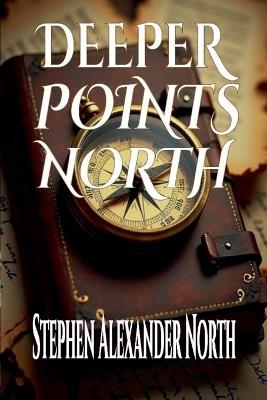Deeper Points North - Stephen Alexander North - cover