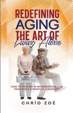 Redefining Aging: The Art of Living Alone