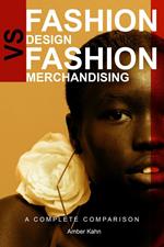 Fashion Design vs Fashion Merchandising: A Complete Comparison