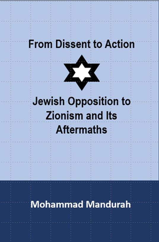 From Dissent to Action: Jewish Opposition to Zionism and Its Aftermaths