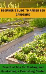 Beginner's Guide to Raised Bed Gardening