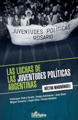Las luchas de las juventudes políticas argentinas - Héctor Marinángeli - cover