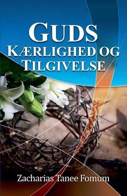 Guds k?rlighed og tilgivelse - Zacharias Tanee Fomum - cover