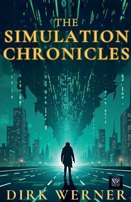 The Simulation Chronicles - Dirk Werner - cover