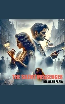 The Silent Messenger - Biswajit Paria - cover