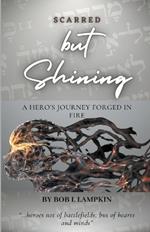 Scarred but Shining: A Hero's Journey Forged in Fire