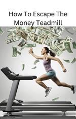 How To Escape Money Treadmill