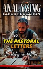 Analyzing Labor Education in the Pastoral Letters: Timothy and Titus