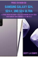 Prise En Main Du Samsung Galaxy S24, S24+ Et S24 Ultra: Le Guide Incroyablement Facile Du Samsung Galaxy 2024 Fonctionnant Sous Android 14 Et One UI 6.1
