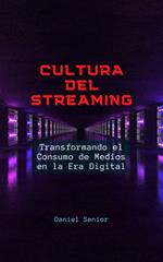 Cultura del streaming, transformando el consumo de medios en la era digital