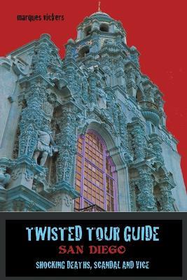 Twisted Tour Guide San Diego - Marques Vickers - cover