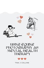 Using Equine Photography As Mental Health Therapy