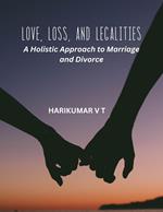 Love, Loss, and Legalities: A Holistic Approach to Marriage and Divorce