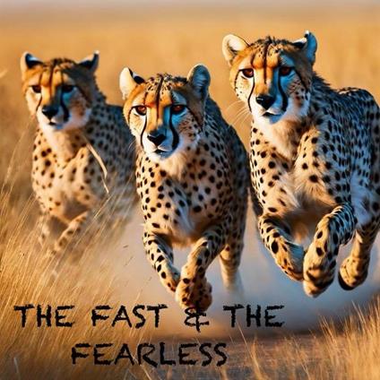 The Fast and The Fearless