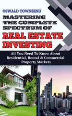 Mastering The Complete Spectrum Of Real Estate Investing