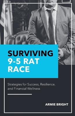 Surviving 9-5 Rat Race - Armie Bright - cover