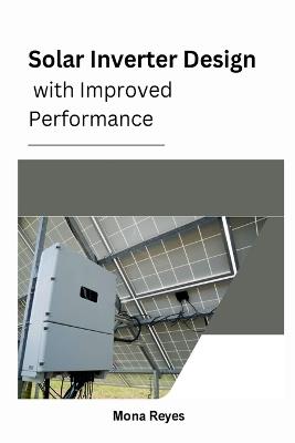 Solar Inverter Design with Improved Performance - Mona Reyes - cover