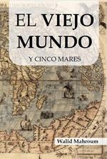 El Viejo Mundo Y Cinco Mares