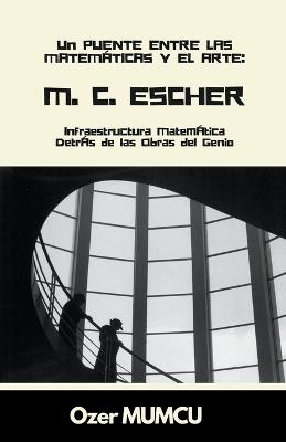M.C. Escher: Infraestructura Matemática Detrás de las Obras del Genio - Özer Mumcu - cover