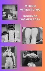 Mixed Wrestling Scorned Women 2024