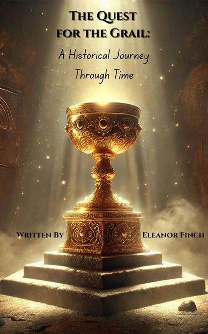 The Quest for the Grail: A Historical Journey Through Time