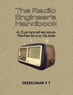 The Radio Engineer's Handbook: A Comprehensive Reference Guide