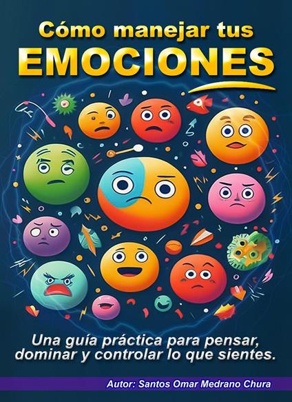 Cómo manejar tus emociones.