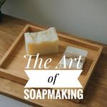 The Art of Soapmaking
