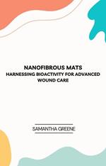 Nanofibrous Mats: Harnessing Bioactivity for Advanced Wound Care