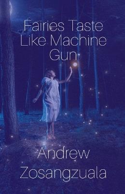 Fairies Taste Like Machine Gun - Andrew Zosangzuala - cover