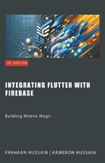 Building Mobile Magic: Integrating Flutter with Firebase