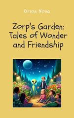 Zorp's Garden: Tales of Wonder and Friendship