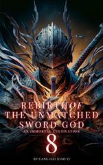 Rebirth of the Unmatched Sword God: An Immortal Cultivation