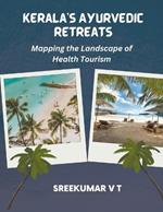 Kerala's Ayurvedic Retreats: Mapping the Landscape of Health Tourism