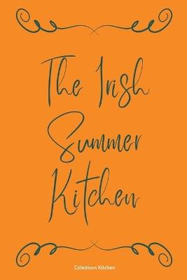 The Irish Summer Kitchen - Coledown Kitchen - cover