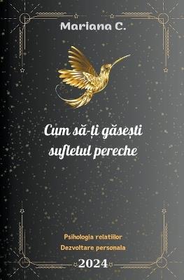 Cum sa-?i gase?ti sufletul pereche - Mariana C - cover