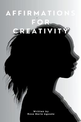 Affirmations for creativity - Rosa Maria Aguado - cover