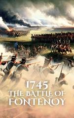 1745: The Battle of Fontenoy