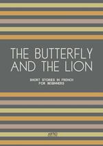 The Butterfly And The Lion: Short Stories In French for Beginners