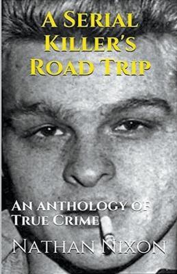 A Serial Killer's Road Trip - Nathan Nixon - cover