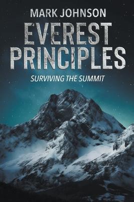 Everest Principles: Surviving the Summit - Mark Johnson - cover