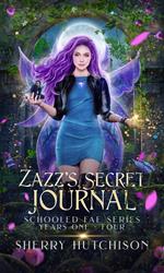 Zazz' s Secret Journal, Schooled Fae Series, Years One - Four