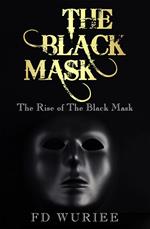 The Black Mask: The Rise of The Black Mask