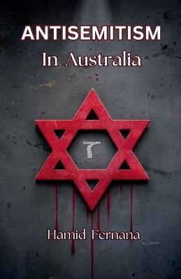 Antisemitism In Australia - Hamid Fernana - cover