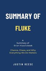 Summary of Fluke by Brian Klaas: Chance, Chaos, and Why Everything We Do Matters