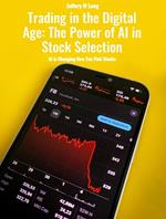 Trading in the Digital Age: The Power of AI in Stock Selection